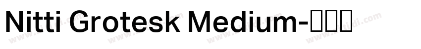 Nitti Grotesk Medium字体转换 Nitti Grotesk Medium字体转换